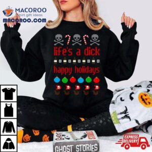 Life S A Dick Happy Holidays Christmas Tshirt