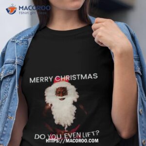 lift meme for christmas tshirt