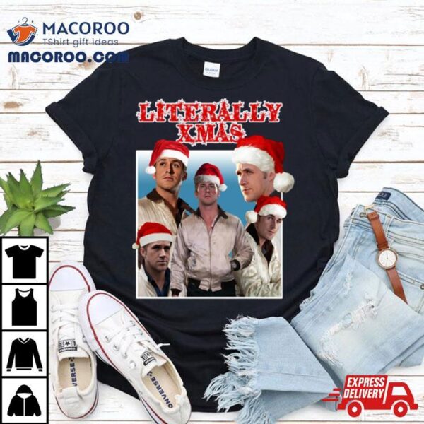 Literally Xmas Christmas Shirt