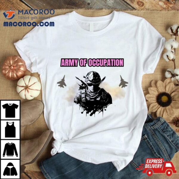 Logo Design Army Of Occupation Shirt