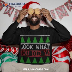 look what you did ya little jerk fun x mas holiday sweatshirt sweatshirt 3