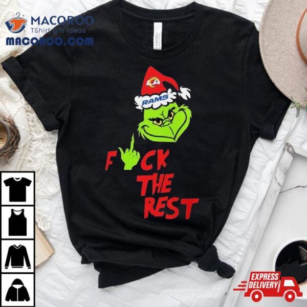 Los Angeles Rams Santa Grinch Hat Fuck The Rest Christmas Shirt