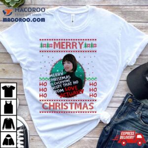 Love Christmas Actually Except For Her Christmas Tshirt