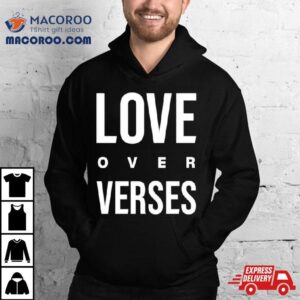 Love Over Verses Tshirt