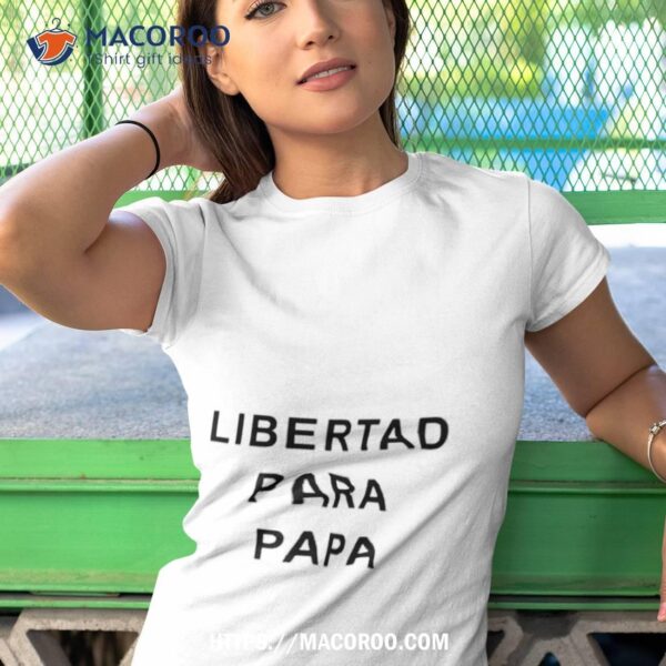 Luis Diaz Libertad Para Papa Shirt