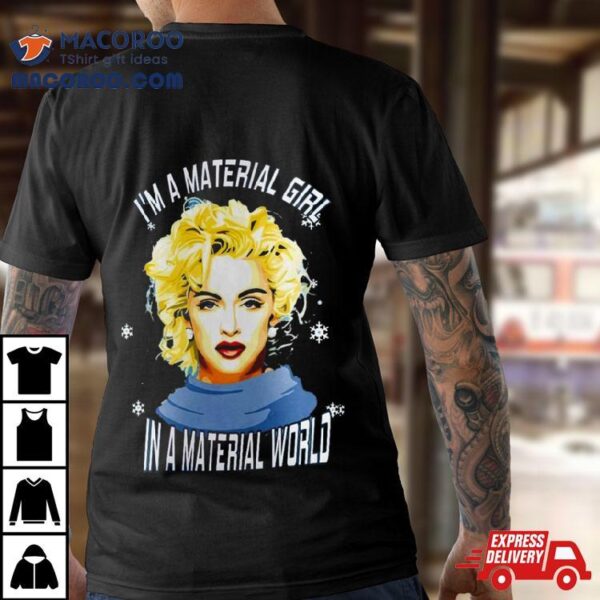 Madonna I Am A Material Girl In A Material World Christmas T Shirt