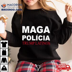 Maga Policia Trump Latinos 2024 T Shirt
