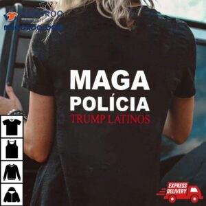 Maga Policia Trump Latinos Tshirt