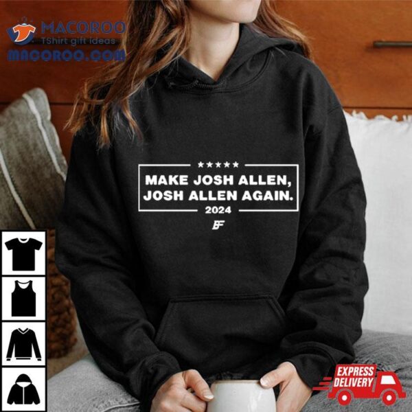 Make Josh Allen Buffalo Bills Josh Allen Again 2024 Sweatshirt