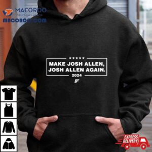 Make Josh Allen Buffalo Bills Josh Allen Again 2024 Sweatshirt