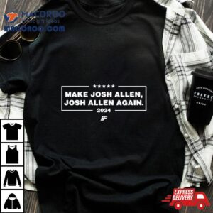 Make Josh Allen Buffalo Bills Josh Allen Again Sweat Tshirt