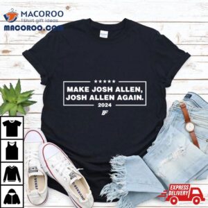 Make Josh Allen Buffalo Bills Josh Allen Again Sweat Tshirt