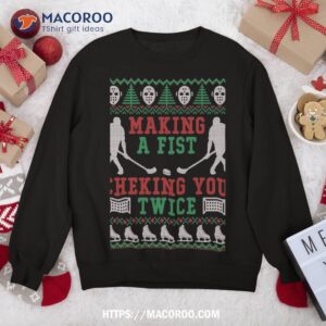 Making A Fist Checking You Twice Hockey Sport Ugly Christmas Sweatshirt