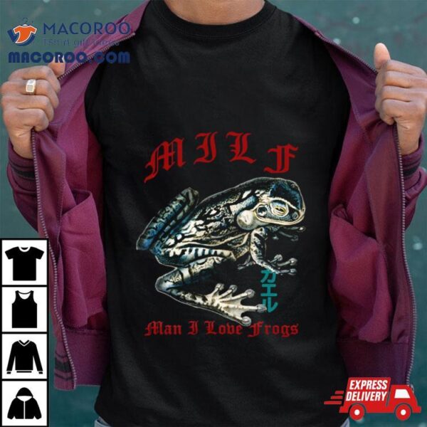 Man I Love Frogs Milf For Frog Lover Streetwear Looks Shirt