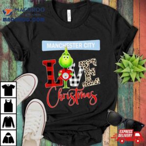 Manchester City Grinch Love Christmas Shirt