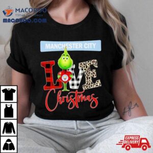 Manchester City Grinch Love Christmas Tshirt