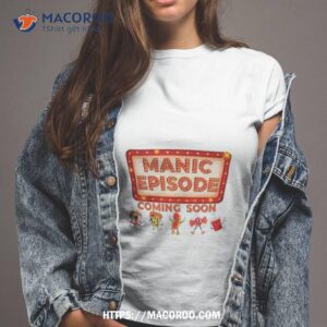 Manic Episode Coming Soon Tshirt 2