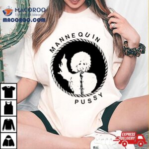 Mannequin Pussy Dolly Tshirt