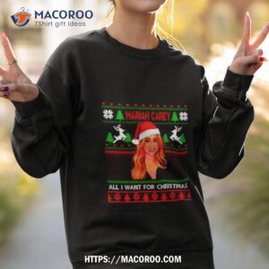 mariah carey all i want for ugly christmas shirt sweatshirt 2