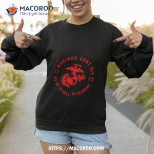Marines Don’t Die We Go To Hell To Regroup 1775 T Shirt 2 Marines Don T Die We Go To Hell To Regroup 1775 Sweatshirt