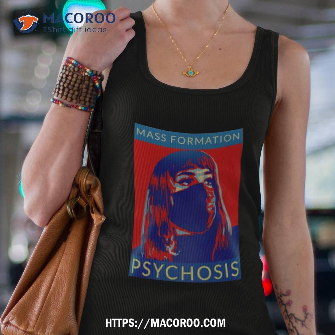 Mass Formation Psychosis Shirt Mass Formation Psychosis Shirt