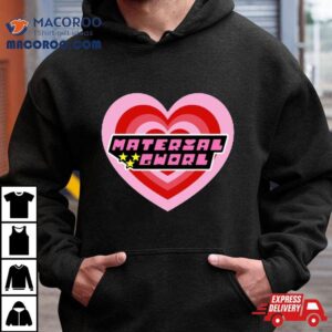 Material Gworl Powerpuff Girls Shirt