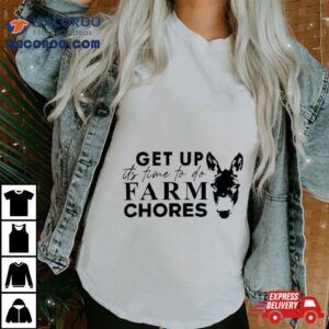 Matt Mathews Merch Get Up It S Time To Do Farm Chores Tshirt