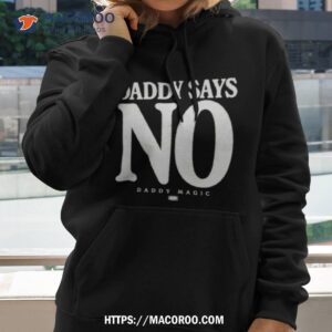 Matt Menard Daddy Says No Shirt 1 Matt Menard Daddy Says No Hoodie 2