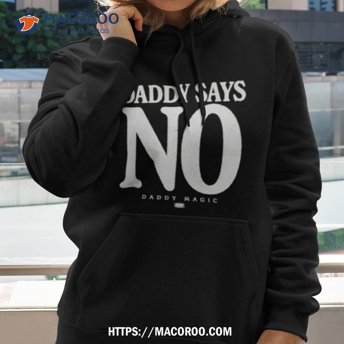 Matt Menard Daddy Says No Shirt Matt Menard Daddy Says No Shirt