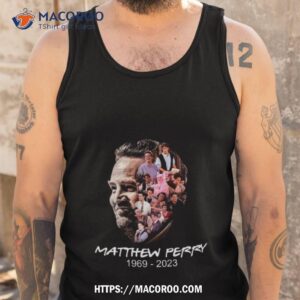 matthew perry 1969 2023 t shirt tank top