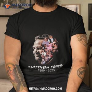 Matthew Perry 1969 2023 T Shirt