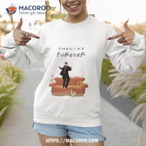 matthew perry dancing forever shirt sweatshirt 1