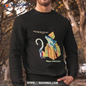 May Could Be With You Holy Mackerel Sweatshirt