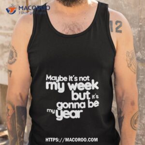 maybe its not my week but its gonna be my year white letter shirt tank top