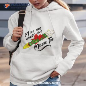 meet me under the missile toe christmas shirt hoodie 3