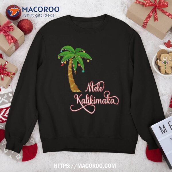 Mele Kalikimaka Hawaiian Christmas Sweat Shirt