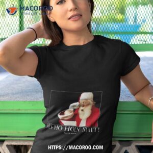 meme santa ho ho holy shit you re screwed shirt tshirt 1