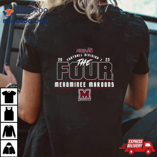 Menominee Maroons 2023 Mhsaa Football Division 7 The Four Shirt