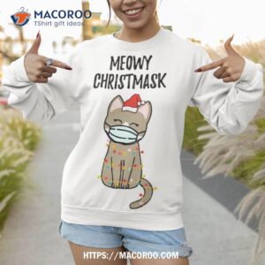 Meowy Christmask Cute Christmas Cat Shirt 3 Meowy Christmask Cute Christmas Ca Sweatshirt 1
