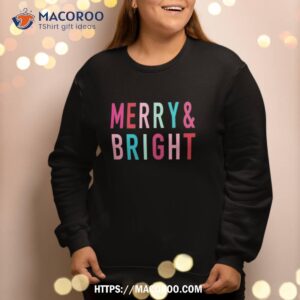 merry and bright christmas sweatshirt sweatshirt 2