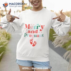 merry and pregnant mom to be shirt sweatshirt 1