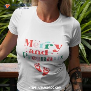 Merry And Pregnant Mom To Be Shirt