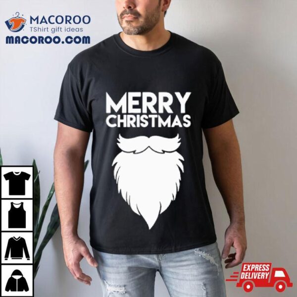 Merry Christmas Quote Santa’s Beard Shirt