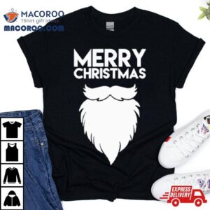 Merry Christmas Quote Santa S Beard Tshirt