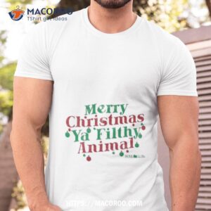 Merry Christmas Ya Filthy Animal Home Alone Shirt