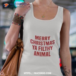 Merry Christmas Ya Filthy Animal Shirt