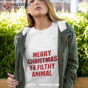 Merry Christmas Ya Filthy Animal Shirt