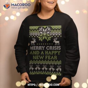 merry crisis and a happy new fear funny pun ugly christmas sweatshirt sweatshirt 2