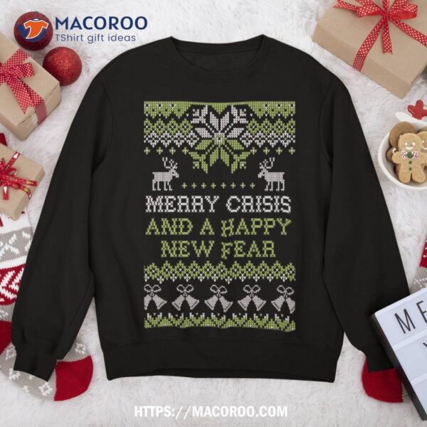 Merry Crisis And A Happy New Fear Funny Pun Ugly Christmas Sweatshirt