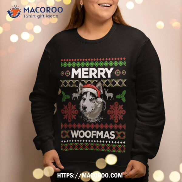 Merry Woofmas Ugly Sweater Christmas Siberian Husky Lover Sweatshirt
